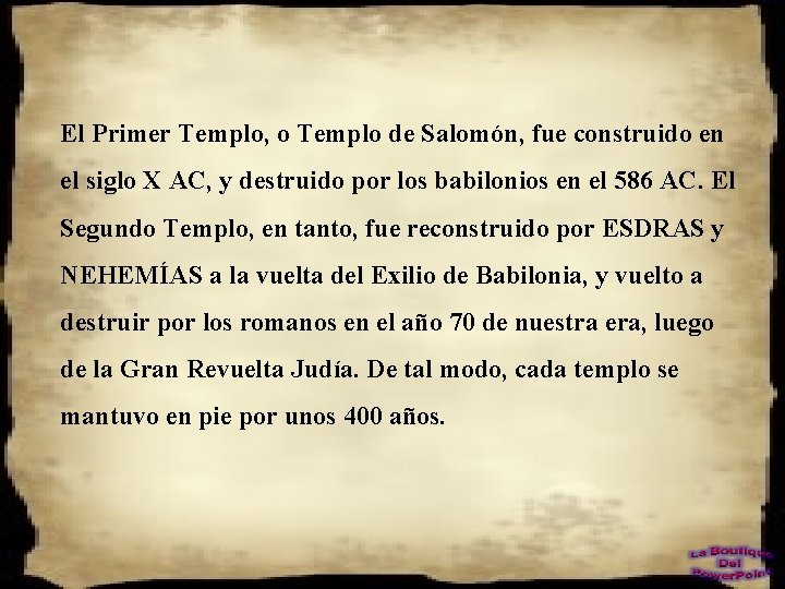 El Primer Templo, o Templo de Salomón, fue construido en el siglo X AC,