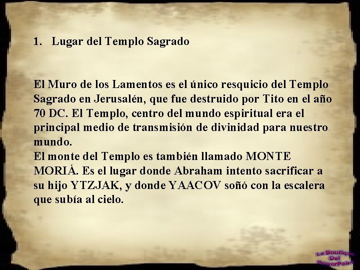 1. Lugar del Templo Sagrado El Muro de los Lamentos es el único resquicio