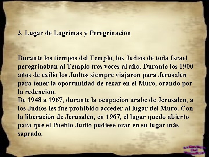 3. Lugar de Lágrimas y Peregrinación Durante los tiempos del Templo, los Judíos de