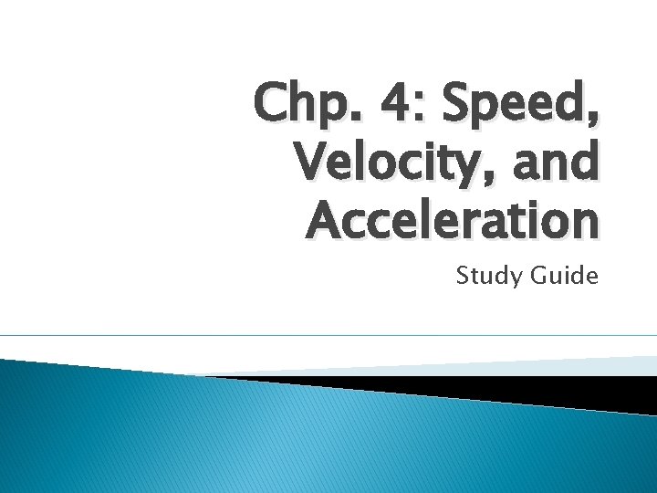 Chp. 4: Speed, Velocity, and Acceleration Study Guide 