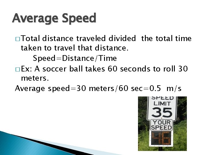 Average Speed � Total distance traveled divided the total time taken to travel that