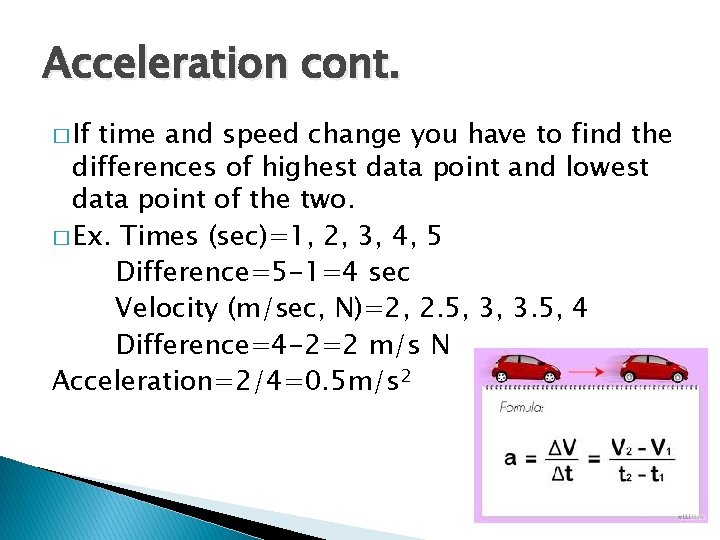 Acceleration cont. � If time and speed change you have to find the differences