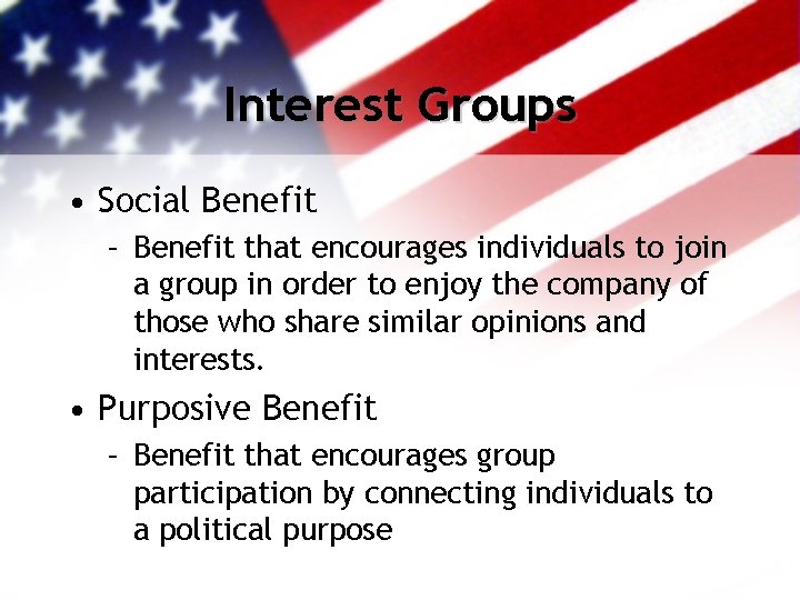 Interest Groups • Social Benefit – Benefit that encourages individuals to join a group