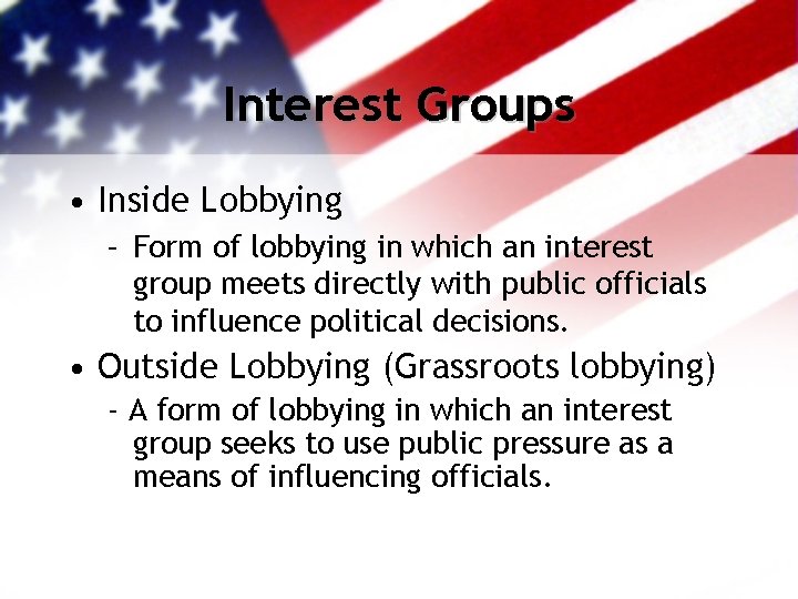 Interest Groups • Inside Lobbying – Form of lobbying in which an interest group