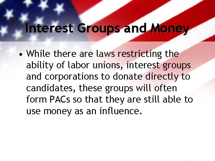 Interest Groups and Money • While there are laws restricting the ability of labor