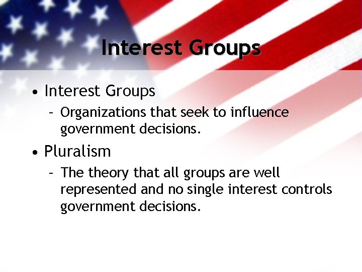 Interest Groups • Interest Groups – Organizations that seek to influence government decisions. •