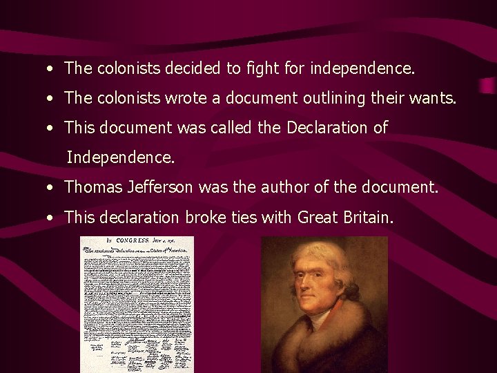  • The colonists decided to fight for independence. • The colonists wrote a