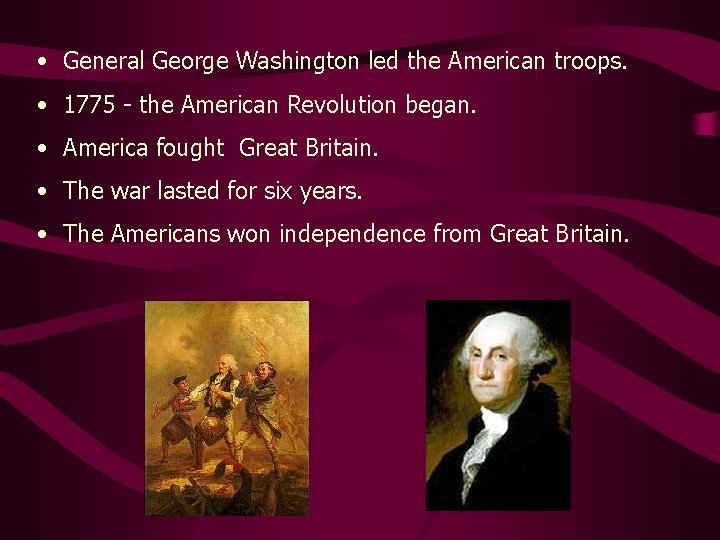  • General George Washington led the American troops. • 1775 - the American