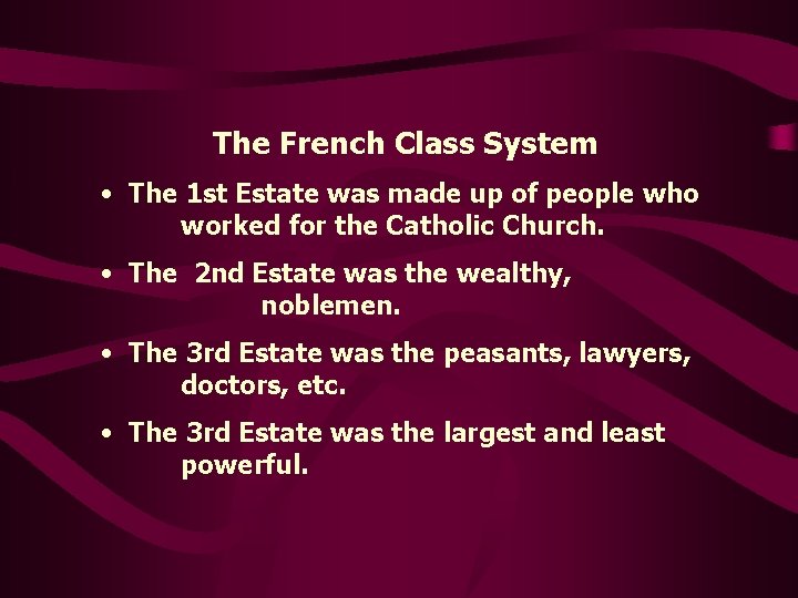 The French Class System • The 1 st Estate was made up of people