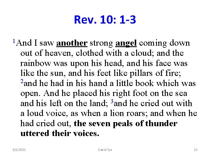 Rev. 10: 1 -3 1 And I saw another strong angel coming down out