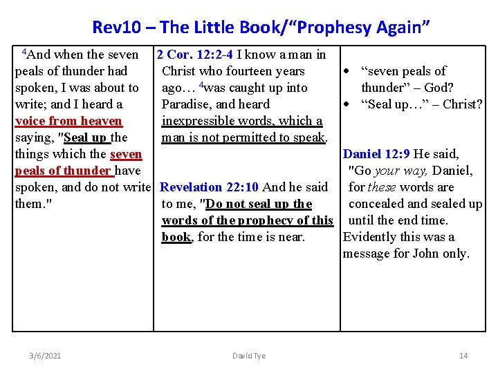 Rev 10 – The Little Book/“Prophesy Again” 4 And when the seven peals of