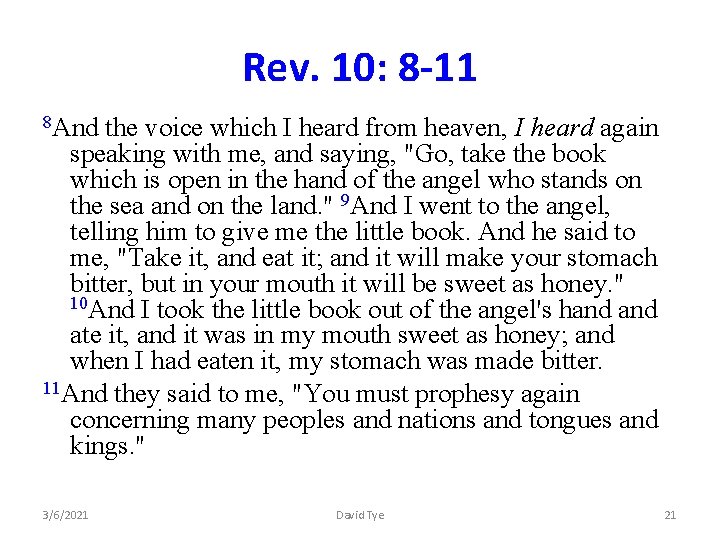Rev. 10: 8 -11 8 And the voice which I heard from heaven, I