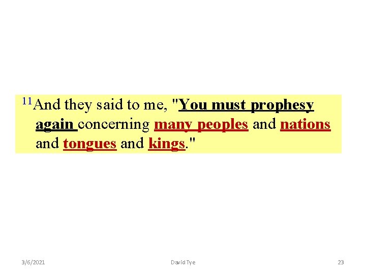 11 And they said to me, "You must prophesy again concerning many peoples and