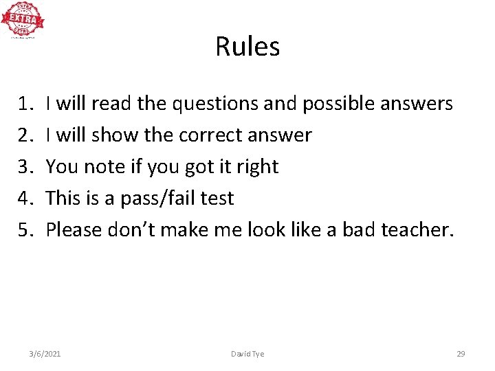 Rules 1. 2. 3. 4. 5. I will read the questions and possible answers