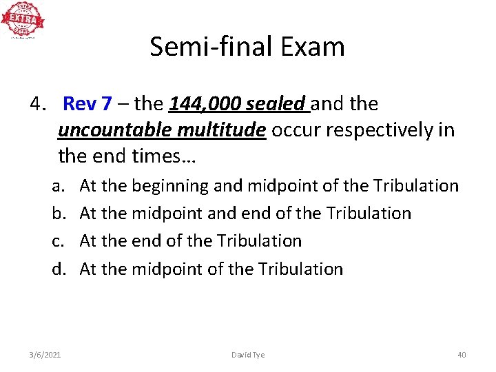 Semi-final Exam 4. Rev 7 – the 144, 000 sealed and the uncountable multitude