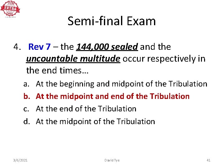 Semi-final Exam 4. Rev 7 – the 144, 000 sealed and the uncountable multitude