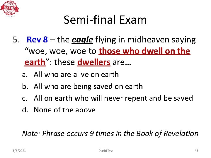 Semi-final Exam 5. Rev 8 – the eagle flying in midheaven saying “woe, woe