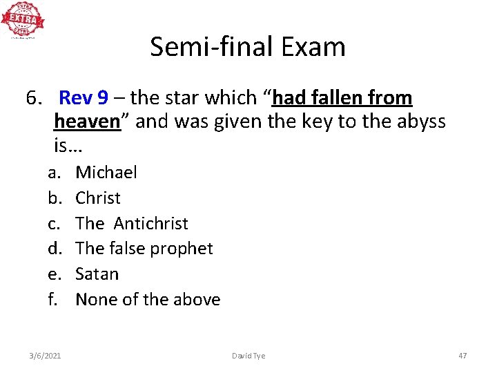 Semi-final Exam 6. Rev 9 – the star which “had fallen from heaven” and