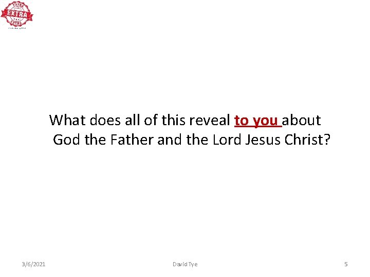 What does all of this reveal to you about God the Father and the