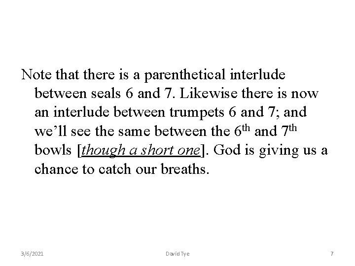 Note that there is a parenthetical interlude between seals 6 and 7. Likewise there