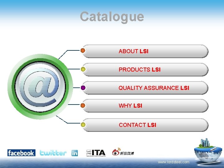 Catalogue ABOUT LSI PRODUCTS LSI QUALITY ASSURANCE LSI WHY LSI CONTACT LSI www. lordsteel.