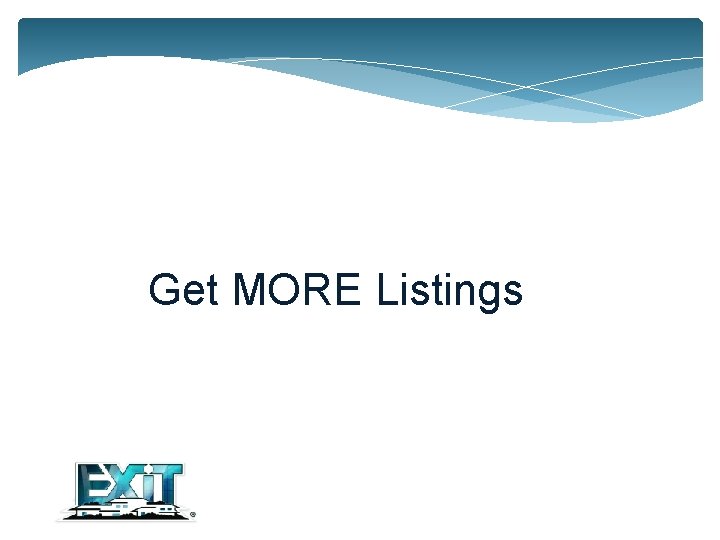 Get MORE Listings 