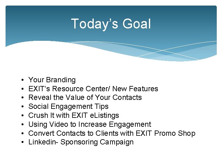 Today’s Goal • • Your Branding EXIT’s Resource Center/ New Features Reveal the Value