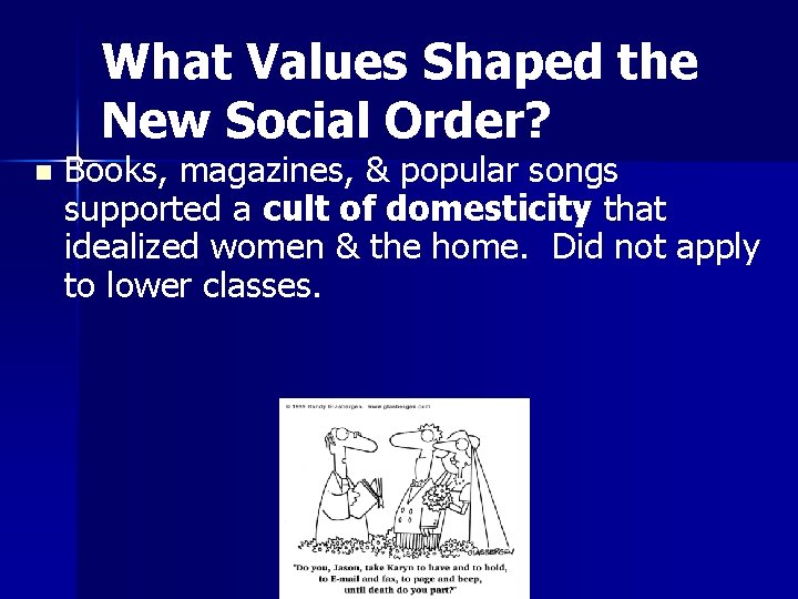 What Values Shaped the New Social Order? n Books, magazines, & popular songs supported