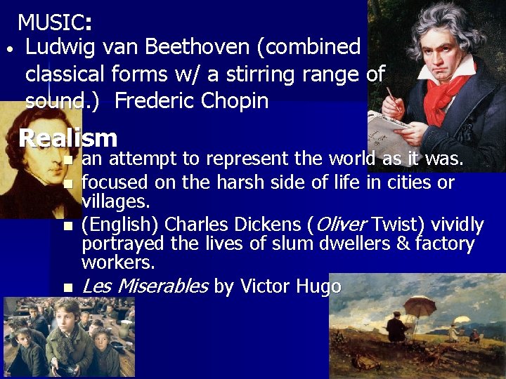 MUSIC: Ludwig van Beethoven (combined classical forms w/ a stirring range of sound. )