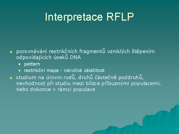 Interpretace RFLP u porovnávání restrikčních fragmentů vzniklých štěpením odpovídajících úseků DNA • pattern •