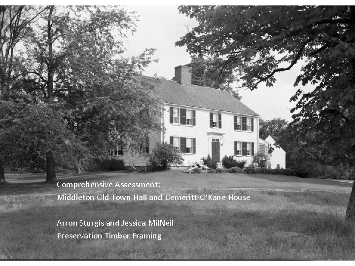 Comprehensive Assessment: Middleton Old Town Hall and Demeritt-O’Kane House Arron Sturgis and Jessica Mil.