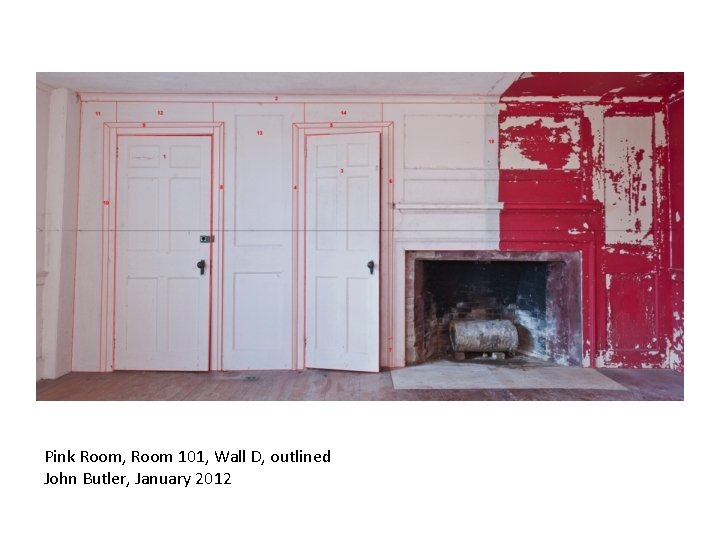 Pink Room, Room 101, Wall D, outlined John Butler, January 2012 