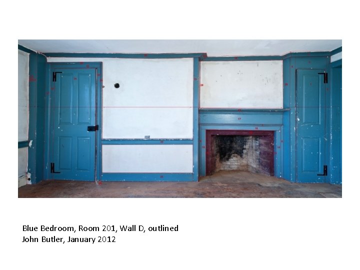 Blue Bedroom, Room 201, Wall D, outlined John Butler, January 2012 