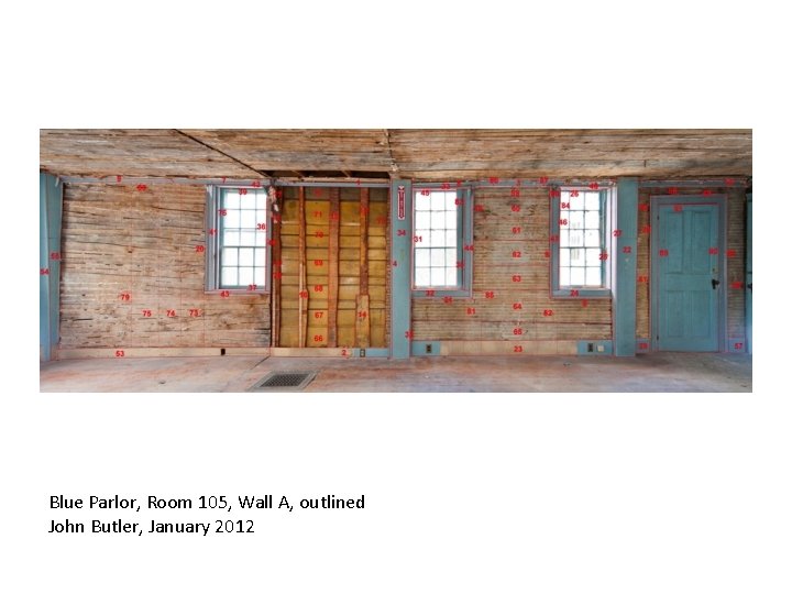 Blue Parlor, Room 105, Wall A, outlined John Butler, January 2012 