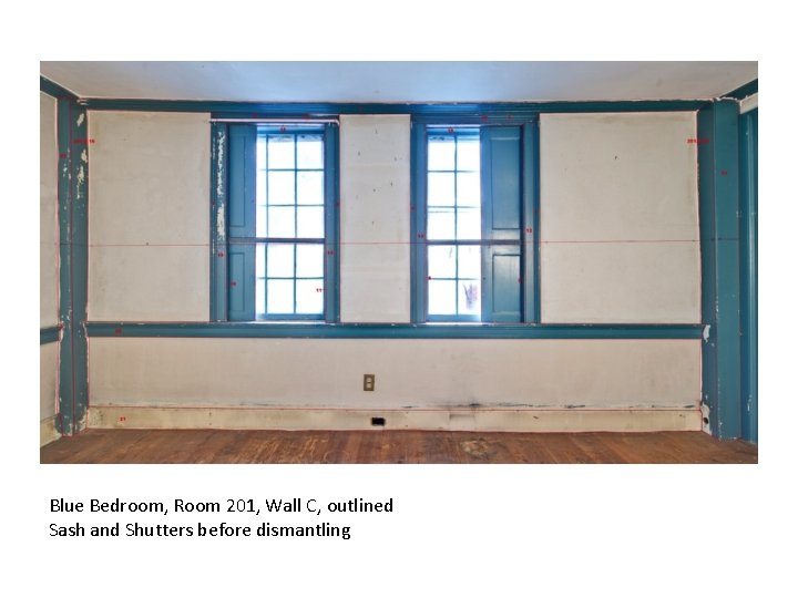 Blue Bedroom, Room 201, Wall C, outlined Sash and Shutters before dismantling 