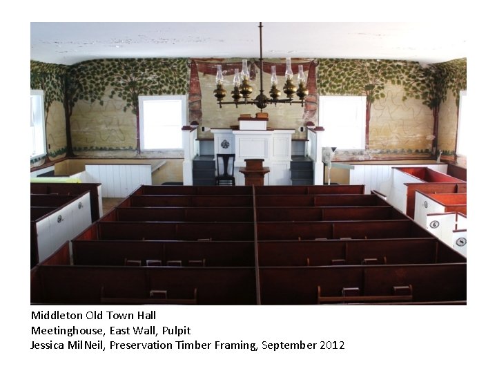 Middleton Old Town Hall Meetinghouse, East Wall, Pulpit Jessica Mil. Neil, Preservation Timber Framing,