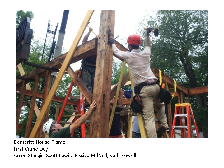 Demeritt House Frame First Crane Day Arron Sturgis, Scott Lewis, Jessica Mil. Neil, Seth