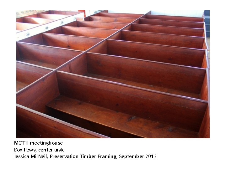 MOTH meetinghouse Box Pews, center aisle Jessica Mil. Neil, Preservation Timber Framing, September 2012