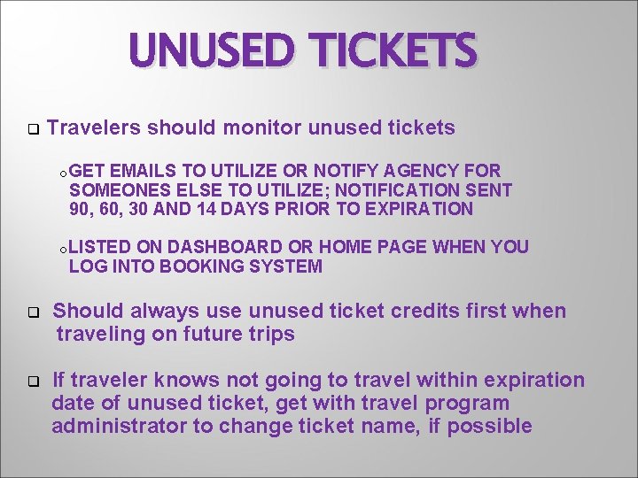 UNUSED TICKETS q Travelers should monitor unused tickets o. GET EMAILS TO UTILIZE OR