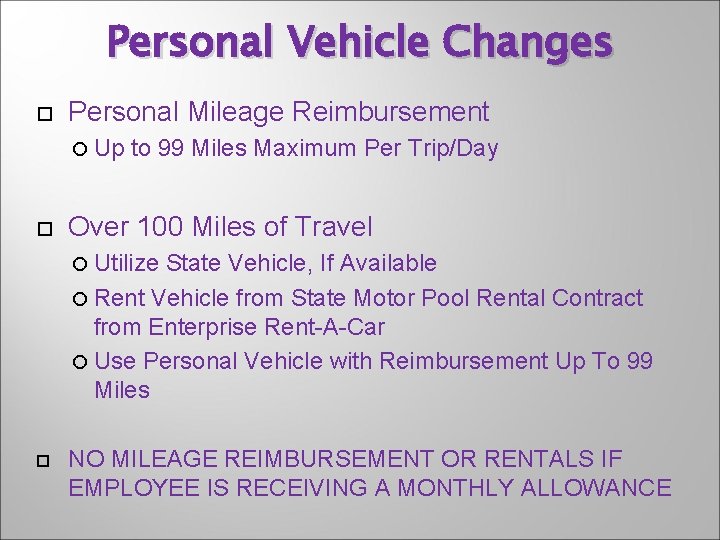 Personal Vehicle Changes Personal Mileage Reimbursement Up to 99 Miles Maximum Per Trip/Day Over