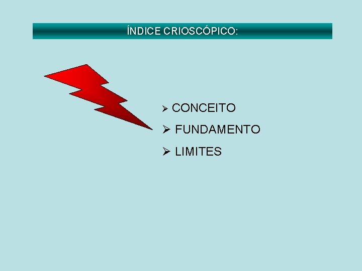 ÍNDICE CRIOSCÓPICO: Ø CONCEITO Ø FUNDAMENTO Ø LIMITES 