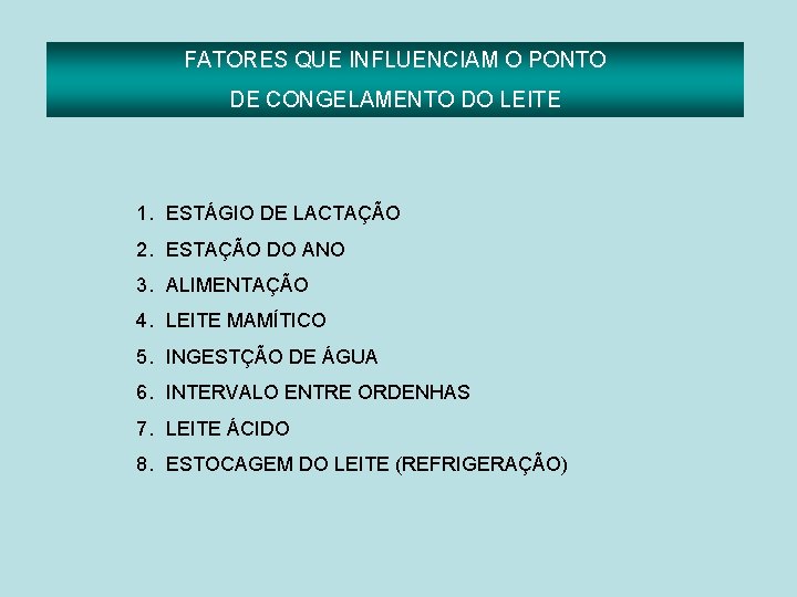 FATORES QUE INFLUENCIAM O PONTO DE CONGELAMENTO DO LEITE 1. ESTÁGIO DE LACTAÇÃO 2.