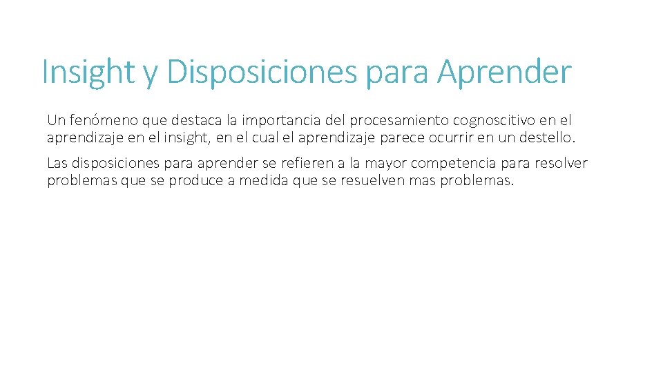 Insight y Disposiciones para Aprender Un fenómeno que destaca la importancia del procesamiento cognoscitivo