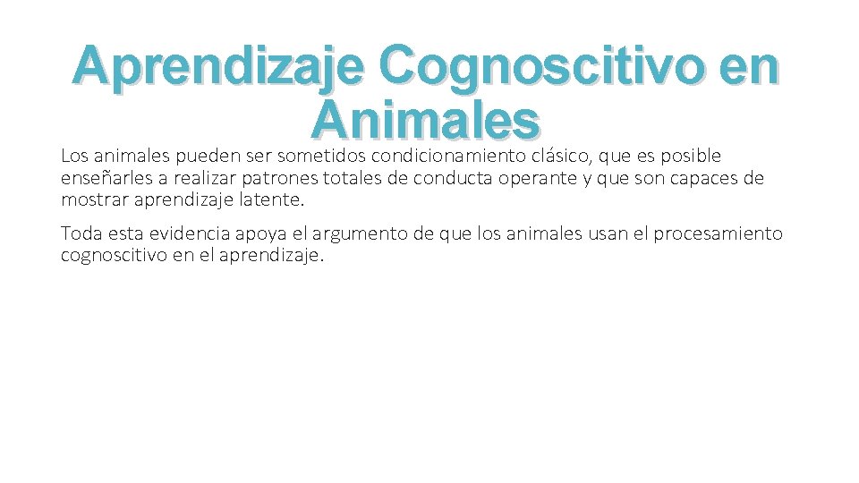 Aprendizaje Cognoscitivo en Animales Los animales pueden ser sometidos condicionamiento clásico, que es posible