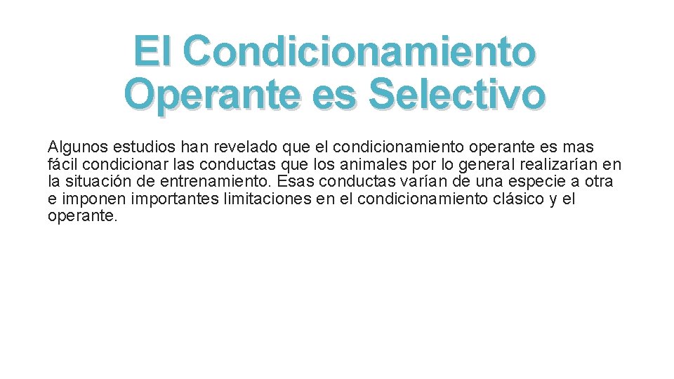 El Condicionamiento Operante es Selectivo Algunos estudios han revelado que el condicionamiento operante es