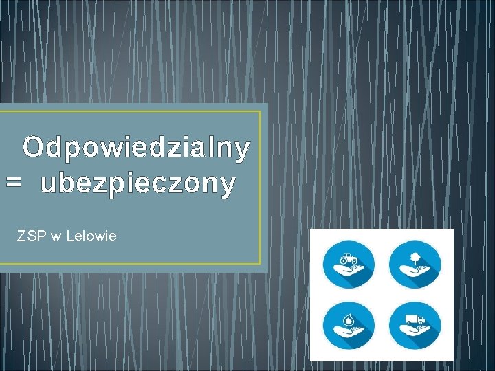 Odpowiedzialny = ubezpieczony ZSP w Lelowie 