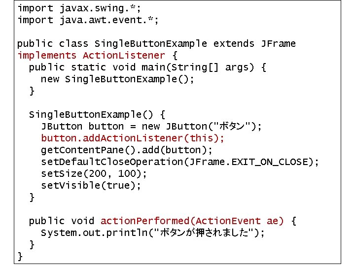import javax. swing. *; import java. awt. event. *; public class Single. Button. Example