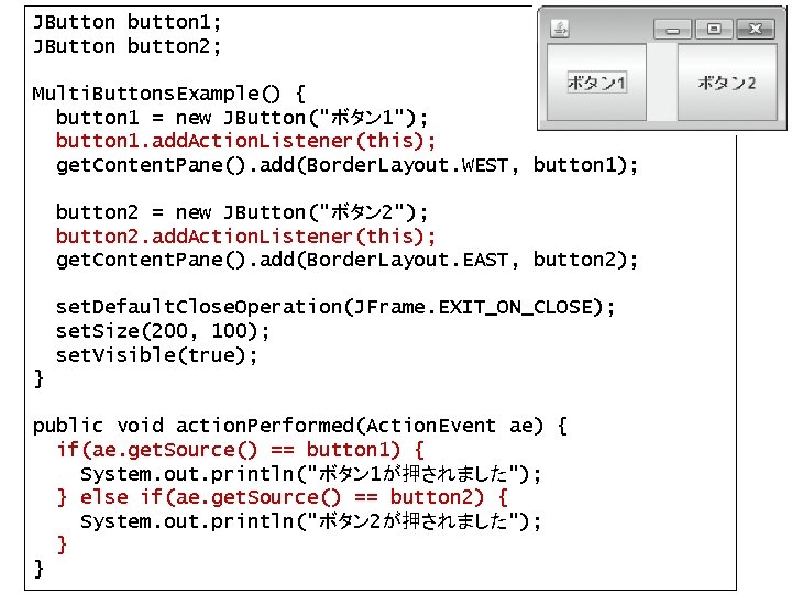 JButton button 1; JButton button 2; Multi. Buttons. Example() { button 1 = new