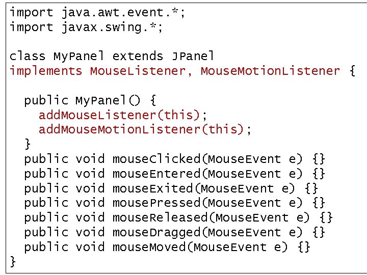import java. awt. event. *; import javax. swing. *; class My. Panel extends JPanel