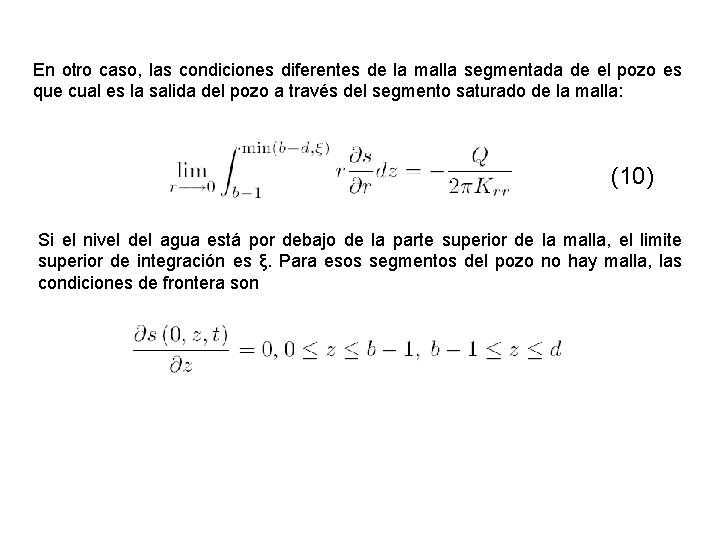 En otro caso, las condiciones diferentes de la malla segmentada de el pozo es